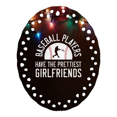 Baseball Players Have The Prettiest Girlfriends Ceramic Oval Ornament