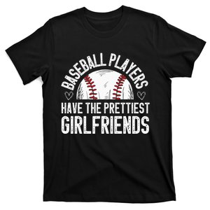 Baseball players have the prettiest girlfriends baseball T-Shirt