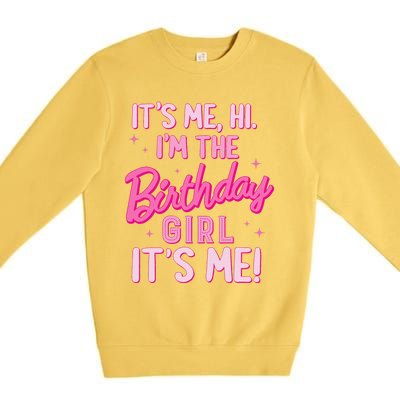 Birthday Party Hi Its Me IM The Birthday Girl Family Party Premium Crewneck Sweatshirt