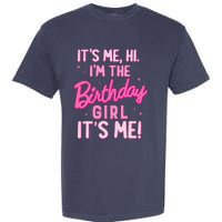 Birthday Party Hi Its Me IM The Birthday Girl Family Party Garment-Dyed Heavyweight T-Shirt