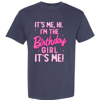 Birthday Party Hi Its Me IM The Birthday Girl Family Party Garment-Dyed Heavyweight T-Shirt