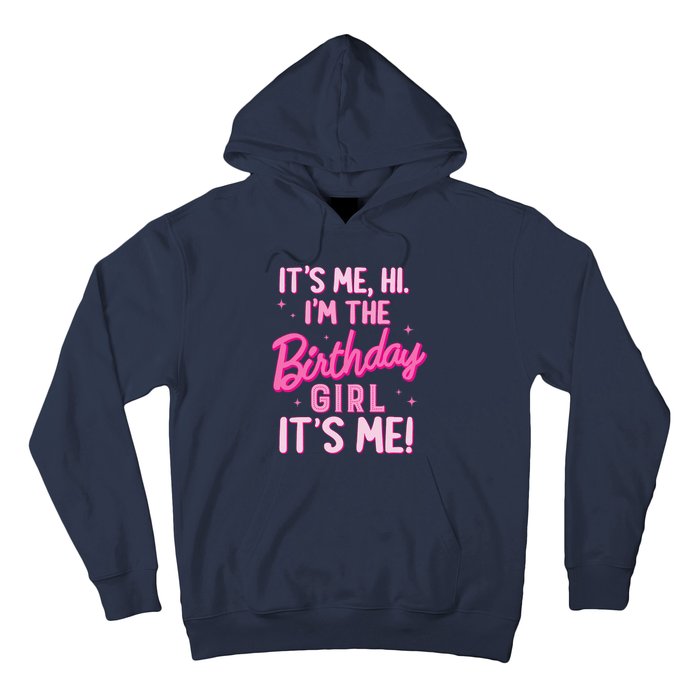 Birthday Party Hi Its Me IM The Birthday Girl Family Party Hoodie