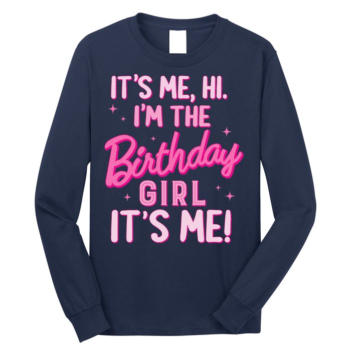 Birthday Party Hi Its Me IM The Birthday Girl Family Party Long Sleeve Shirt