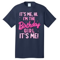 Birthday Party Hi Its Me IM The Birthday Girl Family Party Tall T-Shirt