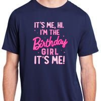 Birthday Party Hi Its Me IM The Birthday Girl Family Party Adult ChromaSoft Performance T-Shirt