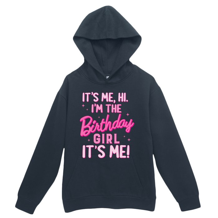 Birthday Party Hi Its Me IM The Birthday Girl Family Party Urban Pullover Hoodie