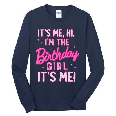 Birthday Party Hi Its Me IM The Birthday Girl Family Party Tall Long Sleeve T-Shirt