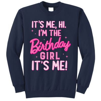 Birthday Party Hi Its Me IM The Birthday Girl Family Party Tall Sweatshirt