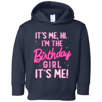 Birthday Party Hi Its Me IM The Birthday Girl Family Party Toddler Hoodie