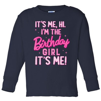 Birthday Party Hi Its Me IM The Birthday Girl Family Party Toddler Long Sleeve Shirt