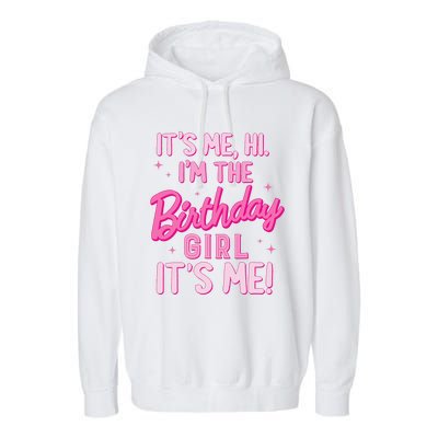 Birthday Party Hi Its Me IM The Birthday Girl Family Party Garment-Dyed Fleece Hoodie