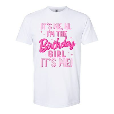 Birthday Party Hi Its Me IM The Birthday Girl Family Party Softstyle CVC T-Shirt