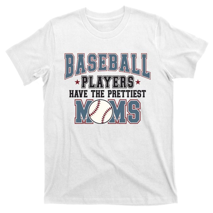 Baseball Players Have The Prettiest Moms T-Shirt