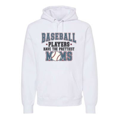 Baseball Players Have The Prettiest Moms Premium Hoodie