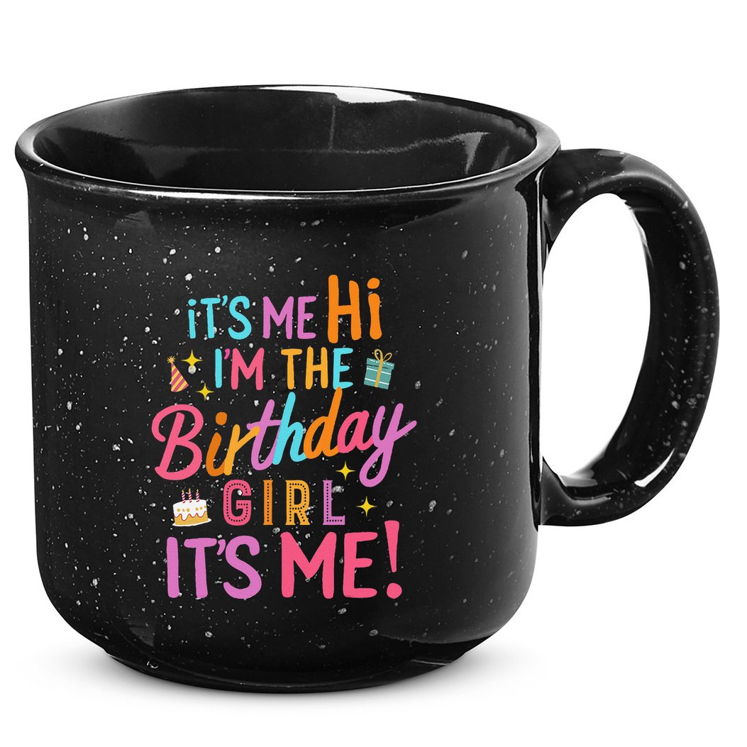 Birthday Party Hi Its Me Im The Birthday Girlx 15oz Campfire Ceramic Mug