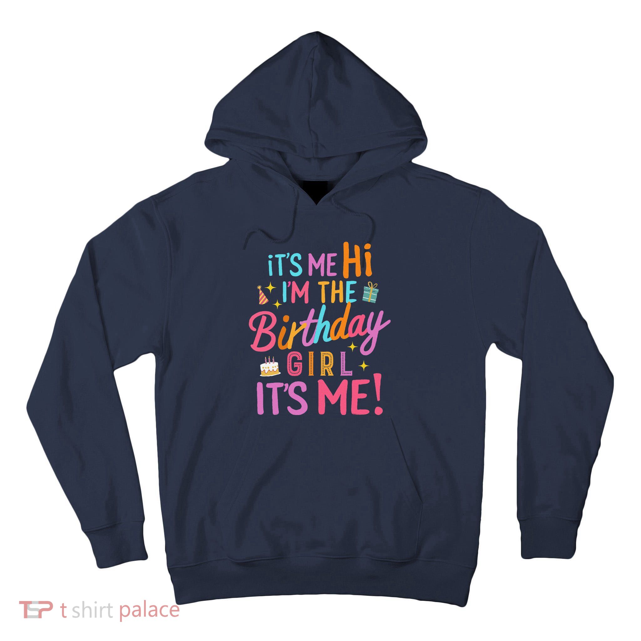 Birthday Party Hi Its Me Im The Birthday Girlx Tall Hoodie