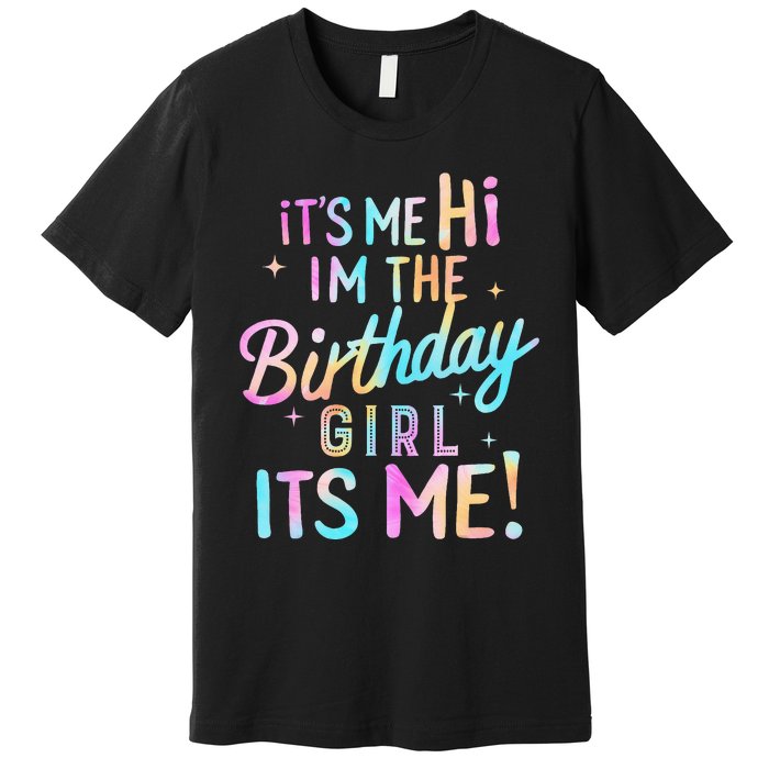 Birthday Party Hi Its Me Im The Birthday Premium T-Shirt