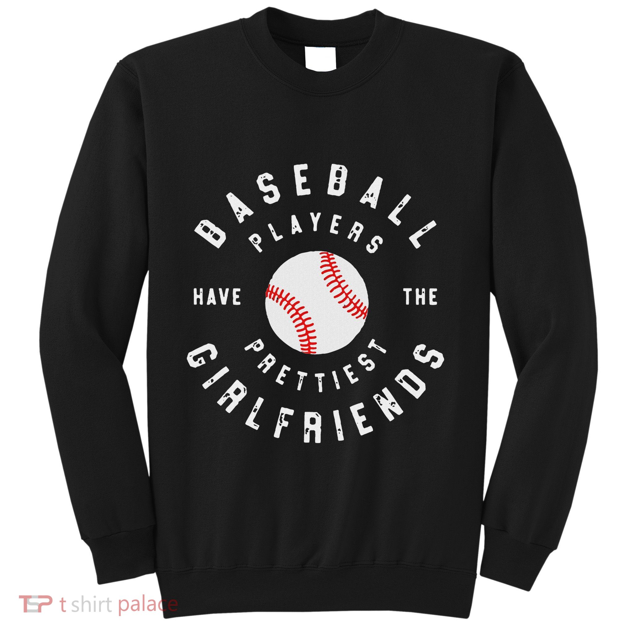 Baseball Players Have The Prettiest Girlfriends Sport Lover Sweatshirt