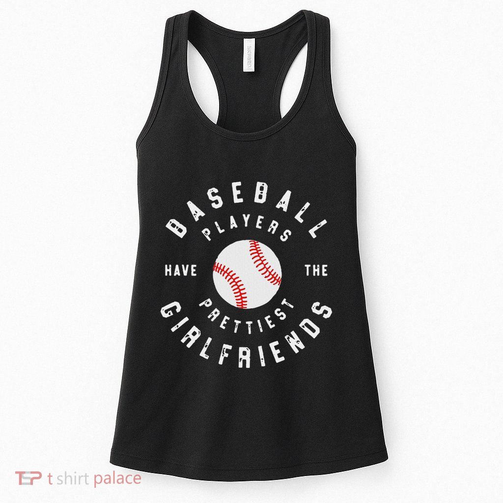 Baseball Players Have The Prettiest Girlfriends Sport Lover Womens Tank Top