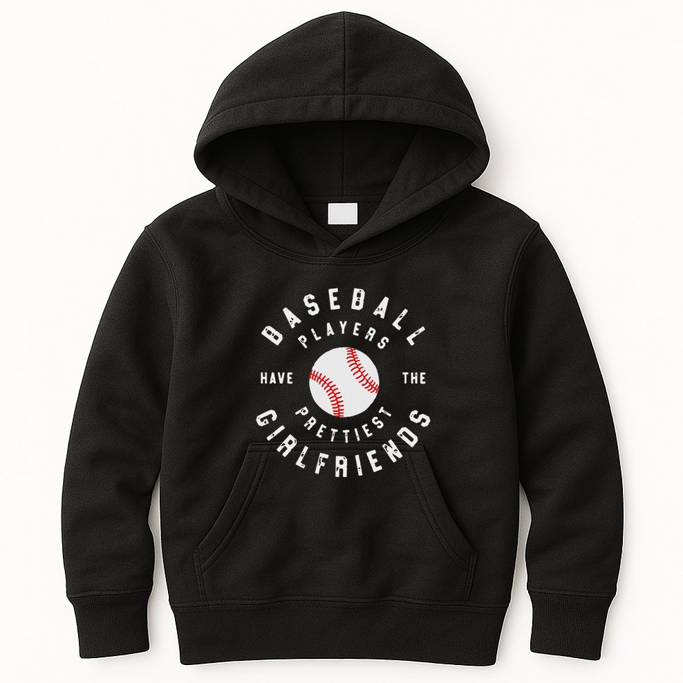 Baseball Players Have The Prettiest Girlfriends Sport Lover Kids Hoodie