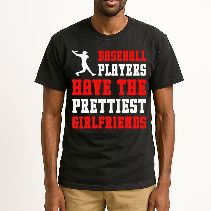 Baseball Players Have The Prettiest Girlfriends Sports Lover Tall T-Shirt