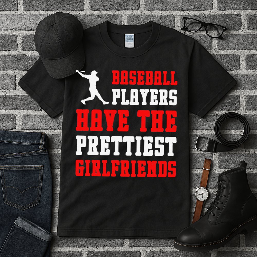 Baseball Players Have The Prettiest Girlfriends Sports Lover Tall T-Shirt