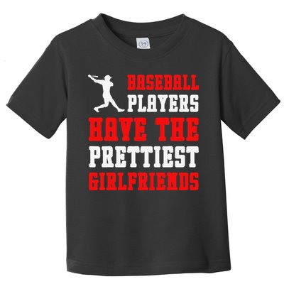 Baseball Players Have The Prettiest Girlfriends Sports Lover Toddler T-Shirt