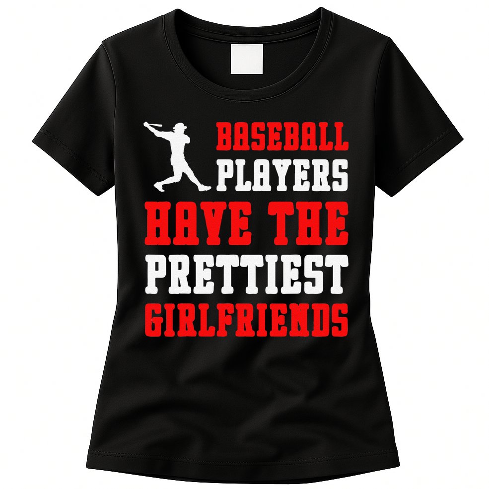 Baseball Players Have The Prettiest Girlfriends Sports Lover Womens T-Shirt