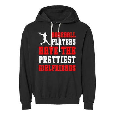 Baseball Players Have The Prettiest Girlfriends  Garment-Dyed Fleece Hoodie