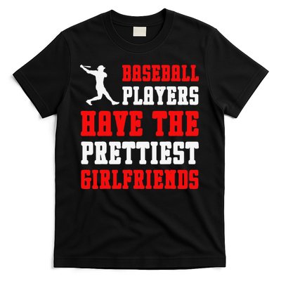 Baseball Players Have The Prettiest Girlfriends  T-Shirt