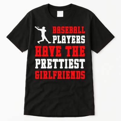 Baseball Players Have The Prettiest Girlfriends  Tall T-Shirt
