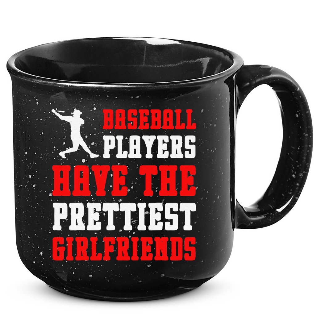 Baseball Players Have The Prettiest Girlfriends  15oz Campfire Ceramic Mug