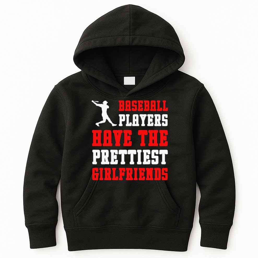 Baseball Players Have The Prettiest Girlfriends  Kids Hoodie