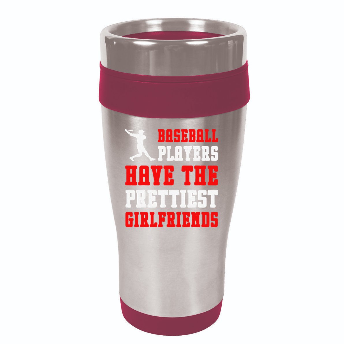 Baseball Players Have The Prettiest Girlfriends  16oz Travel Tumbler