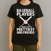  Baseball Players Have The Prettiest Girlfriends T-Shirt