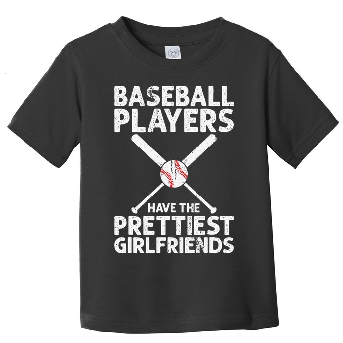  Baseball Players Have The Prettiest Girlfriends Toddler T-Shirt