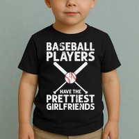  Baseball Players Have The Prettiest Girlfriends Toddler T-Shirt