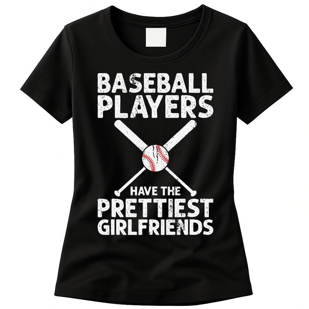  Baseball Players Have The Prettiest Girlfriends Womens T-Shirt
