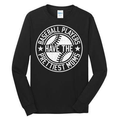 Baseball Players Have The Prettiest Moms Funny Baseball Tall Long Sleeve T-Shirt