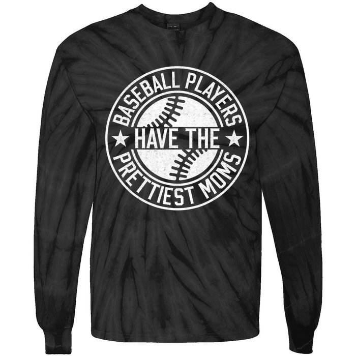 Baseball Players Have The Prettiest Moms Funny Baseball Tie-Dye Long Sleeve Shirt