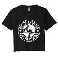 Baseball Players Have The Prettiest Moms Funny Baseball Women's Crop Top Tee