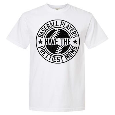 Baseball Players Have The Prettiest Moms Funny Baseball Garment-Dyed Heavyweight T-Shirt