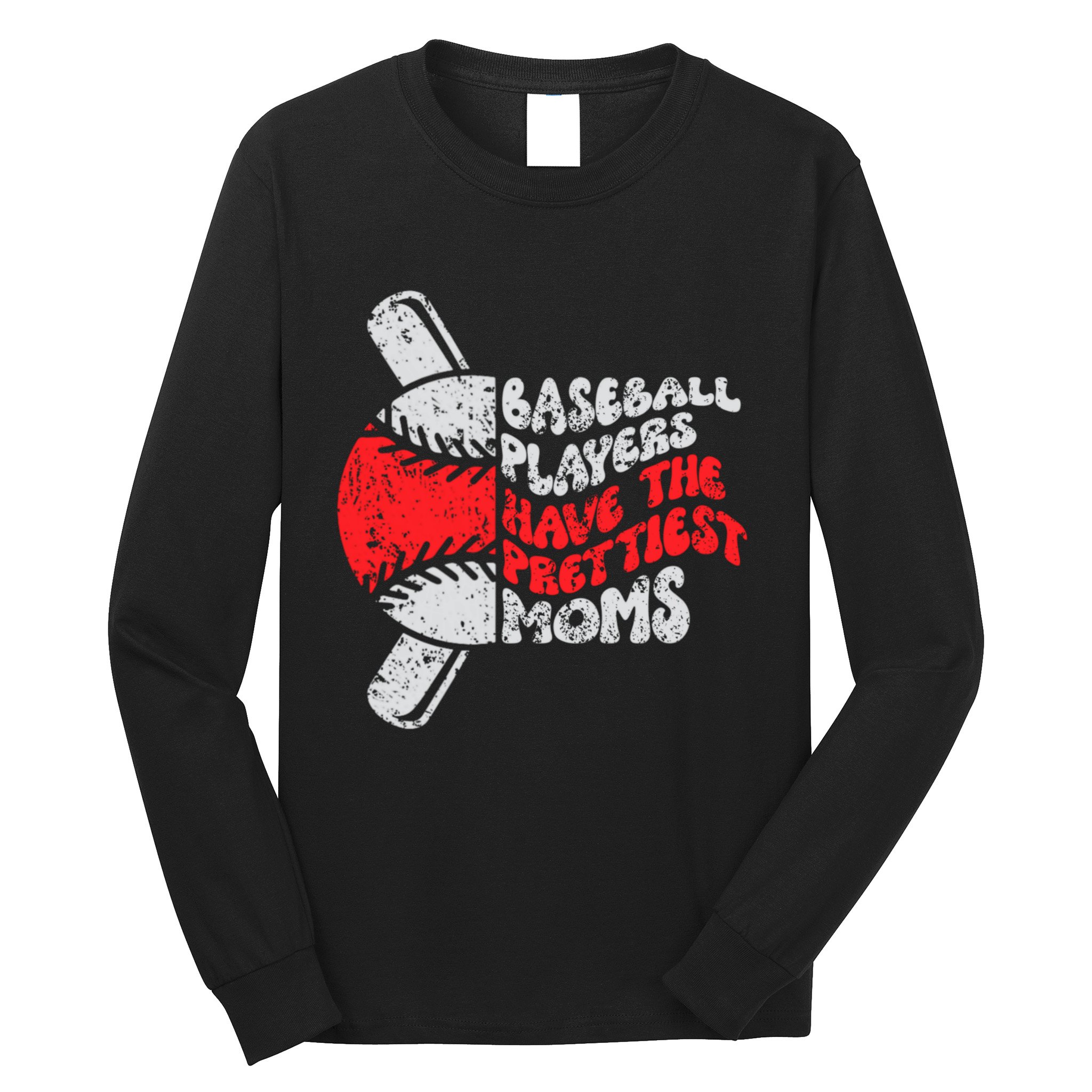 Baseball Players Have The Prettiest Moms Funny Baseball Long Sleeve Shirt
