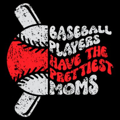 Baseball Players Have The Prettiest Moms Funny Baseball T-Shirt