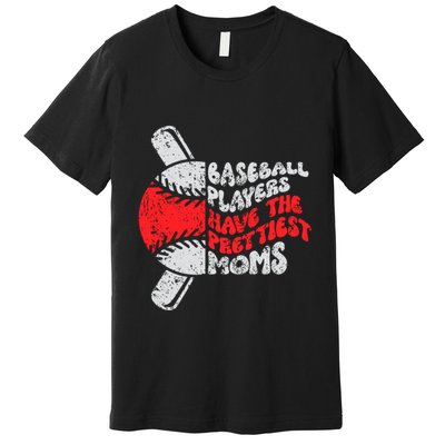 Baseball Players Have The Prettiest Moms Funny Baseball Premium T-Shirt