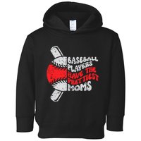 Baseball Players Have The Prettiest Moms Funny Baseball Toddler Hoodie