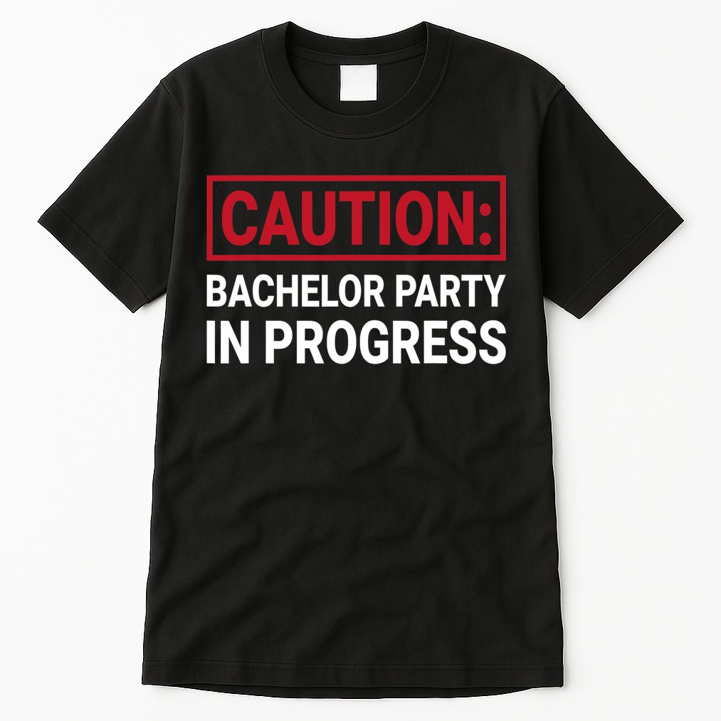 Bachelor Party In Progress Stag Groomsmen Getaway Wedding Tall T-Shirt