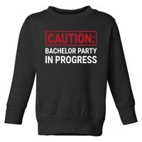 Bachelor Party In Progress Stag Groomsmen Getaway Wedding Toddler Sweatshirt