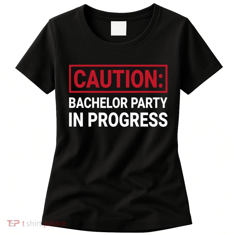 Bachelor Party In Progress Stag Groomsmen Getaway Wedding Womens T-Shirt