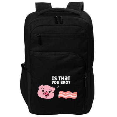 Bacon Pig Is That You Funny Pork Bacon Impact Tech Backpack